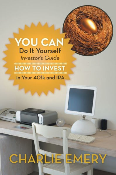 You Can Do It Yourself Investor's Guide: How to Invest Your 401k and IRA