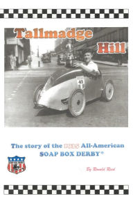 Title: Tallmadge Hill: The Story of the 1935 All-American Soap Box Derby, Author: Ronald Reed