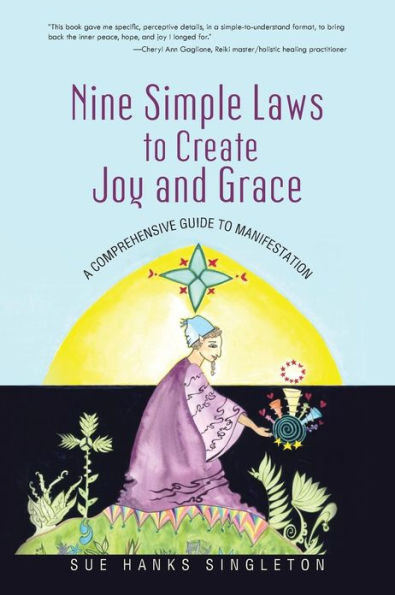 Nine Simple Laws to Create Joy and Grace: A Comprehensive Guide Manifestation
