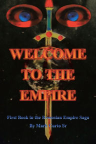 Title: Welcome to the Empire: First Book in the Remosian Empire Saga, Author: Mark Curto Sr.