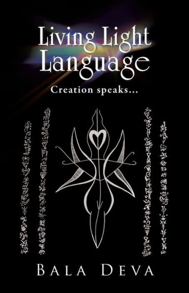 Living Light Language: Creation Speaks...
