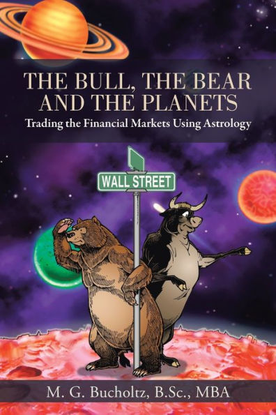 the Bull, Bear and Planets: Trading Financial Markets Using Astrology