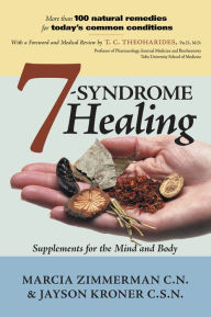 Title: 7 Syndrome Healing: Supplements for the Mind and Body, Author: Marcia Zimmerman & Jayson Kroner