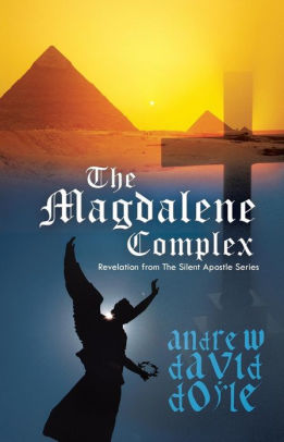 The Magdalene Complex: Revelation from the Silent Apostle Series by Andrew  David Doyle, Paperback | Barnes & Noble®