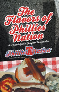Title: The Flavors of Phillies Nation: A Philadelphia Tailgate Companion, Author: Brian Michael