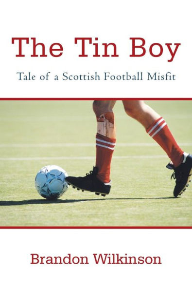 The Tin Boy: Tale of a Scottish Football Misfit