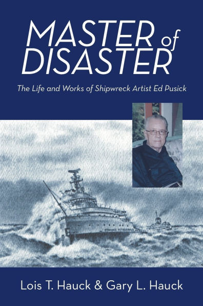 Master of Disaster: The Life and Works Shipwreck Artist Ed Pusick