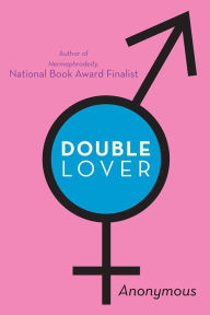 Title: Double Lover: Confessions of a Hermaphrodite, Author: Anonymous