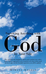 Title: Surviving Anything with God by Your Side, Author: Aswana Angels