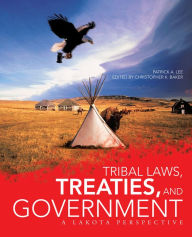 Title: Tribal Laws, Treaties, and Government: A Lakota Perspective, Author: Patrick A. Lee