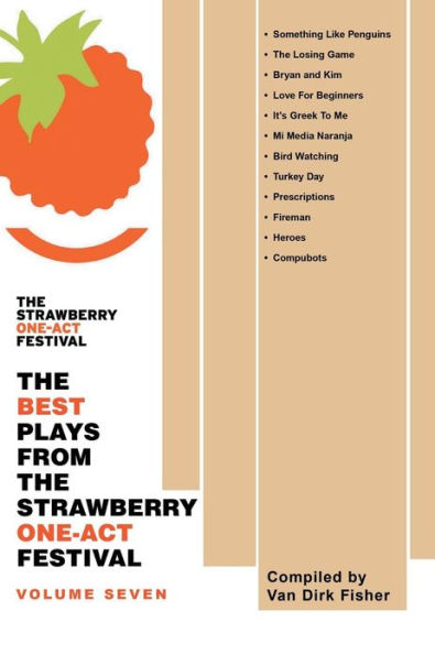 the Best Plays from Strawberry One-Act Festival: Volume Seven: Compiled by