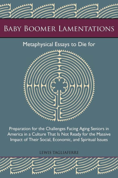 Baby Boomer Lamentations: Metaphysical Essays to Die for