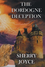 Title: The Dordogne Deception, Author: Sherry Joyce