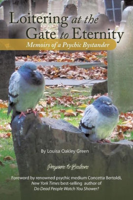 Loitering at the Gate to Eternity: Memoirs of a Psychic Bystander