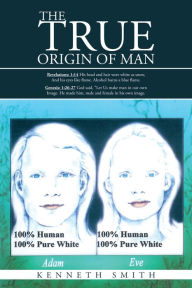 Title: The True Origin of Man, Author: Kenneth Smith