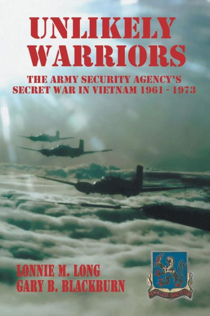 Unlikely Warriors: The Army Security Agency's Secret War in Vietnam ...