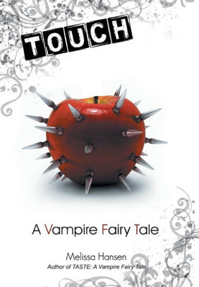 Touch: A Vampire Fairy Tale by Melissa Hansen, Hardcover | Barnes & Noble®