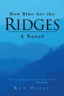 How Blue Are the Ridges: A Novel