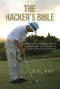 Title: The Hacker's Bible, Author: Bill Ray