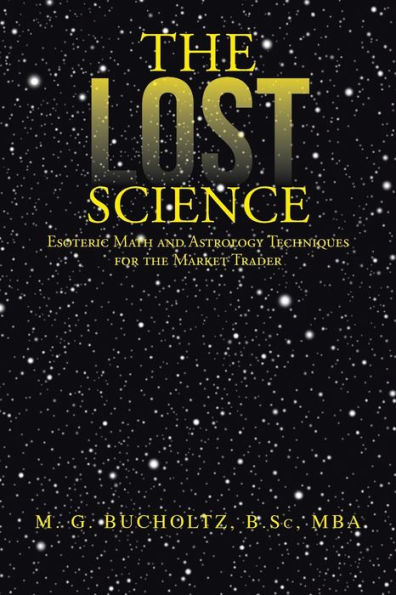 the Lost Science: Esoteric Math and Astrology Techniques for Market Trader