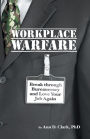 Workplace Warfare: Break through Bureaucracy and Love Your Job Again