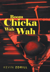 Title: Boom Chicka Wah Wah, Author: Kevin Zdrill