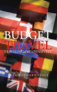 Title: Budget Travel: Traveling Inexpensively, Author: Antonio Carnovale
