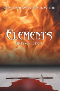 Title: Elements: Prism'S Edge, Author: Grace Snowandjack Wilde