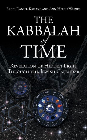 the Kabbalah of Time: Revelation Hidden Light Through Jewish Calendar