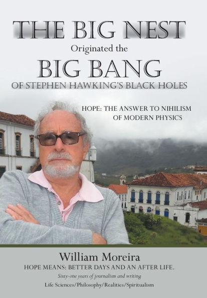 The Big Nest Originated the Big Bang of Stephen Hawking's Black Holes: Hope: The Answer to the Nihilism of Modern Physics