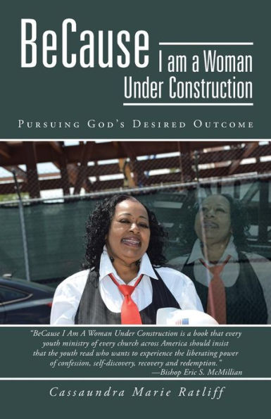 Because I Am a Woman Under Construction: Pursuing God's Desired Outcome
