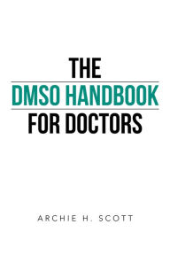 Title: The Dmso Handbook for Doctors, Author: Archie H. Scott