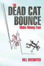 The Dead Cat Bounce: Make Money Fast