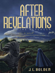 Title: After Revelations: The Revenger, Author: J. L. Bolden