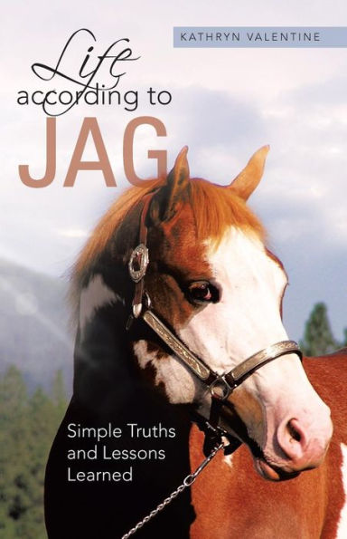 Life According to Jag: Simple Truths and Lessons Learned