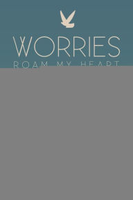 Title: Worries Roam My Heart, Author: Abdulelah M Jadaa Dr