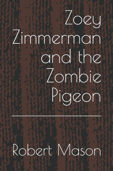 Zoey Zimmerman and the Zombie Pigeon