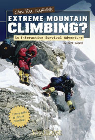 Title: Can You Survive Extreme Mountain Climbing?: An Interactive Survival Adventure, Author: Matt Doeden