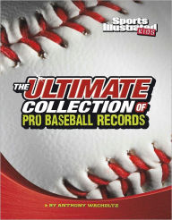 Title: The Ultimate Collection of Pro Baseball Records, Author: Anthony Wacholtz