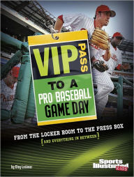 Title: VIP Pass to a Pro Baseball Game Day: From the Locker Room to the Press Box (and Everything in Between), Author: Clay Latimer