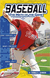 Title: Baseball: The Math of the Game, Author: Thomas K. Adamson