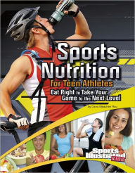 Title: Sports Nutrition for Teen Athletes: Eat Right to Take Your Game to the Next Level, Author: Dana Meachen Rau