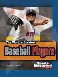 Title: The World's Greatest Baseball Players: Revised and Updated, Author: Matt Doeden