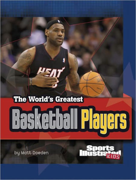 The World's Greatest Basketball Players: Revised and Updated