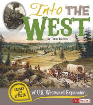 Title: Into the West: Causes and Effects of U.S. Westward Expansion, Author: Terry Collins