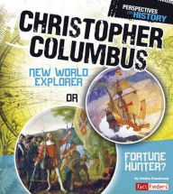 Title: Christopher Columbus: New World Explorer or Fortune Hunter?, Author: Jessica Gunderson