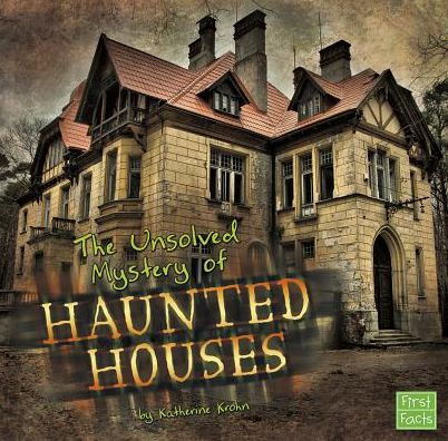 The Unsolved Mystery of Haunted Houses by Katherine Krohn, Paperback ...