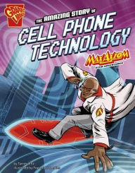 Title: The Amazing Story of Cell Phone Technology: Max Axiom STEM Adventures, Author: Tammy Enz