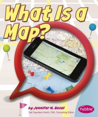 Title: What Is a Map?, Author: Jennifer  M. Besel