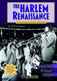 Title: The Harlem Renaissance: An Interactive History Adventure, Author: Allison Lassieur